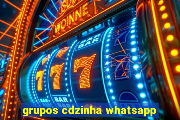 grupos cdzinha whatsapp